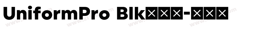 UniformPro Blk﹣普通字体转换 UniformPro Blk﹣普通字体转换
